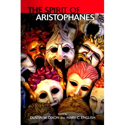 预订 The Spirit of Aristophanes: Essays in Honor of Jeffrey Henderson 阿里斯托芬的精神：纪念杰弗里·亨德森的散文: 978139