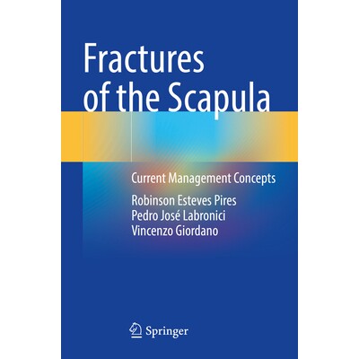 预订 Fractures of the Scapula Current Management Concepts 肩胛骨骨折:目前的治疗理念 9783031585005