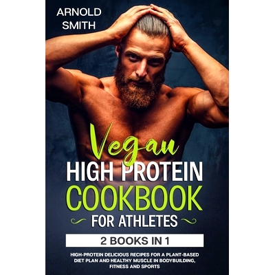 预订 Vegan High-Protein Cookbook for Athletes: 2 Books In 1 High-Protein Delicious Recipes For A Plant-Based Diet Plan A