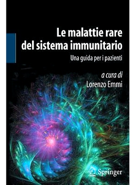预订 Le Malattie Rare del Sistema Immunitario: Una Guida Per I Pazienti 罕见免疫系统疾病: 9788847053939