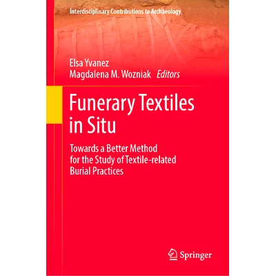 预订 Funerary Textiles in Situ: Towards a Better Method for the Study of Textile-related Burial Practices 当地葬用纺织品