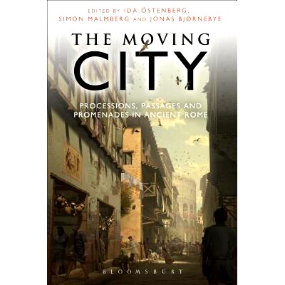 预订 The Moving City: Processions, Passages and Promenades in Ancient Rome: 9781472528001