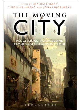 预订 The Moving City: Processions, Passages and Promenades in Ancient Rome: 9781472528001