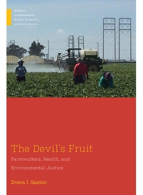 预订 The Devil’s Fruit: Farmworkers, Health and Environmental Justice 魔鬼的果实：农场工人，健康与环境正义: 97808135986