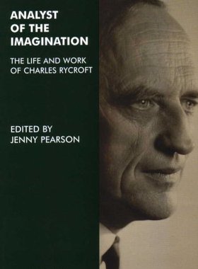 【预订】Analyst of the Imagination: The Life and Work of Charles Rycroft