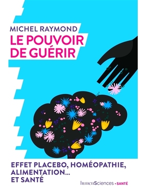 预订 Le pouvoir de guérir : effet placebo, homéopathie, alimentation... et santé 治愈的力量：安慰剂效应、顺势疗法、饮