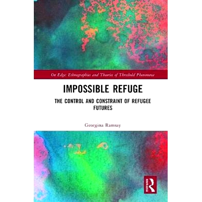 预订 Impossible Refuge: The Control and Constraint of Refugee Futures 难民避难所之外：非洲难民妇女和现存流离失所的门槛: