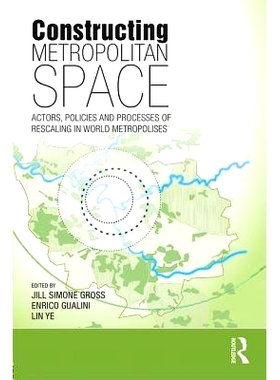 预订 Constructing Metropolitan Space: Actors, Policies and Processes of Rescaling in World Metropolises 构建大都市空间：