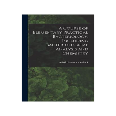 [预订]A Course of Elementary Practical Bacteriology, Including Bacteriological Analysis and Chemistry 9781018264028