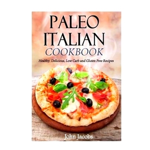Carb Paleo Delicious 预订 and Recipes Cookbook Free Italian 9781494815936 Healthy Gluten Low