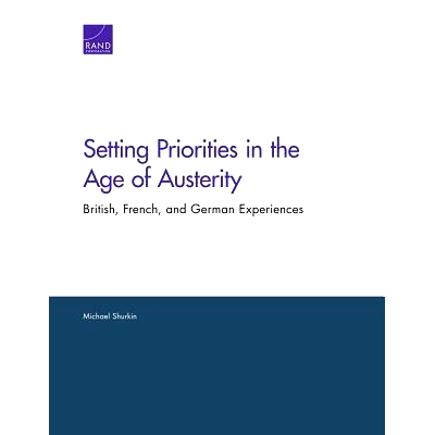 预订 Setting Priorities in the Age of Austerity: British, French, and German Experiences 紧缩时代的优先设置：英法德经验: