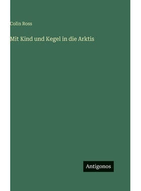 预订 Mit Kind und Kegel in die Arktis: 9783563976104