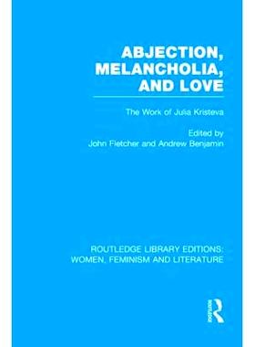 预订 Abjection, Melancholia and Love: The Work of Julia Kristeva 落魄，抑郁症和爱：　克里斯特瓦的工作: 9780415522939