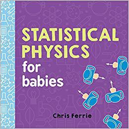 英文原版婴儿大学系列统计物理学儿童早教科普纸板书 STEM Statistical Physics for Babies(Baby University) Chris Ferrie-封面