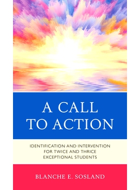 预订 A Call to Action: Identification and Intervention for Twice and Thrice Exceptional Students 行动呼吁:二次和三次*学
