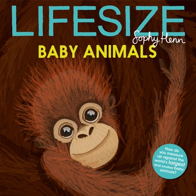 预订 Sophy Henn:Lifesize Baby Animals 真人大小的动物宝宝: 9781405299497