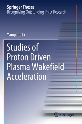 【预订】Studies of Proton Driven Plasma Wakeﬁeld Acceleration 9783030501181