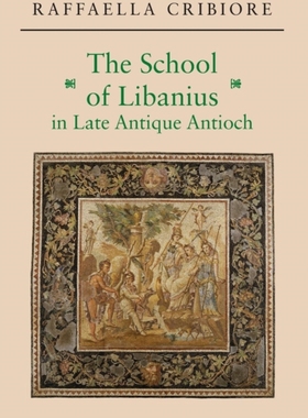 【预订】The School of Libanius in Late Antique Antioch