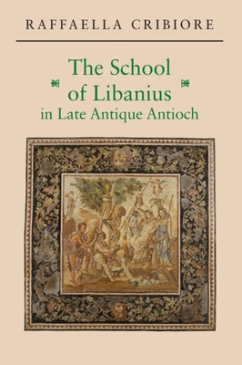 【预订】The School of Libanius in Late Antique Antioch