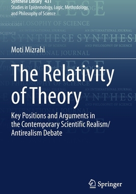 【预订】The Relativity of Theory: Key Positions and Arguments in the Contemporary Scientific R 9783030580490