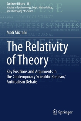 【预订】The Relativity of Theory: Key Positions and Arguments in the Contemporary Scientific R 9783030580490