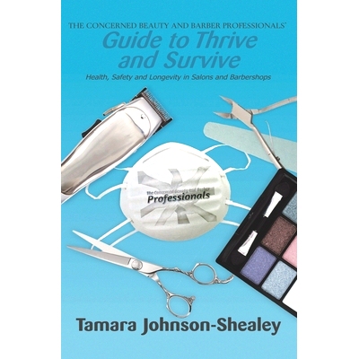 预订 The Concerned Beauty and Barber Professionals’ Guide to Thrive and Survive: Health, Safety and Longevity in Salons