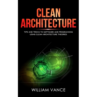 预订 Clean Architecture: Tips and Tricks to Software and Programming Using Clean Architecture Theories: 9781913597740