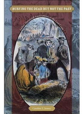 预订 Burying the Dead but Not the Past: Ladies’ Memorial Associations and the Lost Cause 埋葬死者而不是埋葬过去：女士纪