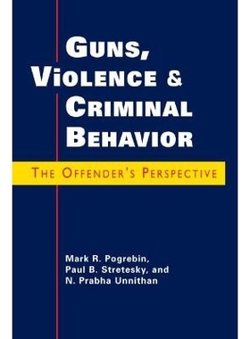 预订 Guns, Violence, and Criminal Behavior: The Offender’s Perspective 枪械, 暴力和犯罪表现: 犯罪分子的观点: 9781588266