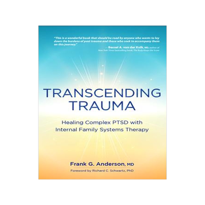 预订 Transcending Trauma: Healing Complex Ptsd with Internal Family Systems 9781683733973