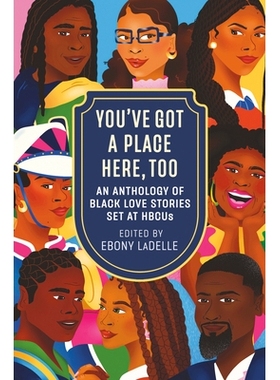 预订 You’ve Got a Place Here, Too: An Anthology of Black Love Stories Set at HBCUs 你在这里也有一席之地：黑人爱情故事选