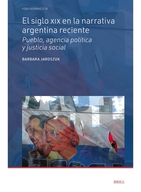 预订 El siglo XIX en la narrativa argentina reciente: Pueblo, agencia política y justicia social 阿根廷近代叙事中的 19