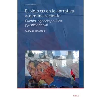 预订 El siglo XIX en la narrativa argentina reciente: Pueblo, agencia política y justicia social 阿根廷近代叙事中的 19