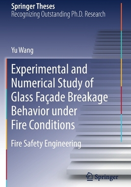 【预订】Experimental and Numerical Study of Glass Façade Breakage Behavior under Fire Conditions