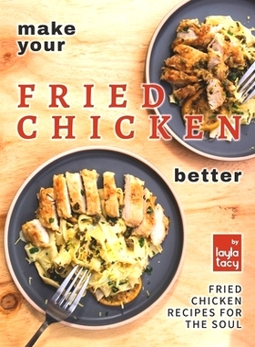 预订 Make Your Fried Chicken Better: Fried Chicken Recipes for the Soul: 9798493671784
