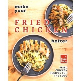 预订 Make Your Fried Chicken Better: Fried Chicken Recipes for the Soul: 9798493671784
