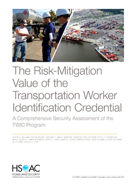 预订 The Risk-Mitigation Value of the Transportation Worker Identification Credential: A Comprehensive Security Assessme