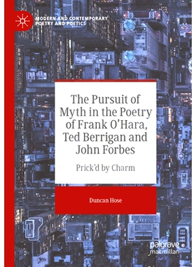 预订 The Pursuit of Myth in the Poetry of Frank O’Hara, Ted Berrigan and John Forbes: Prick’d by Charm 弗兰克·奥哈拉