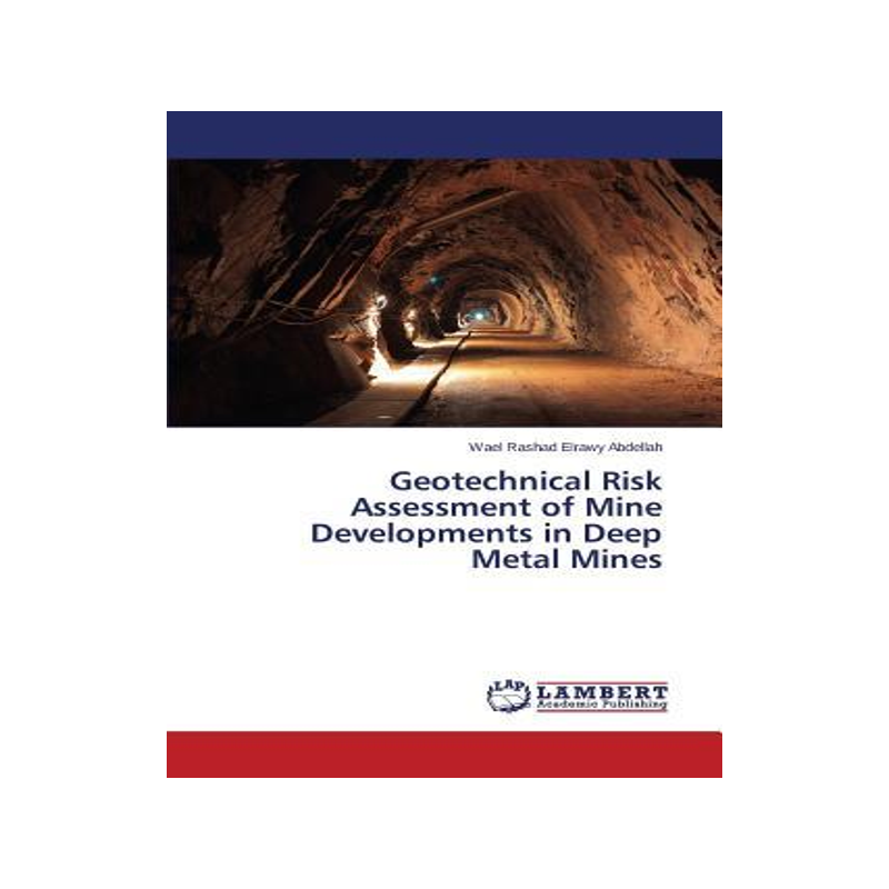 [预订]Geotechnical Risk Assessment of Mine Developments in Deep Metal Mines 9783659679704