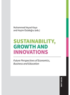 预订 Sustainability, Growth and Innovations; Future Perspectives of Economics, Business and Education: 9783631941515