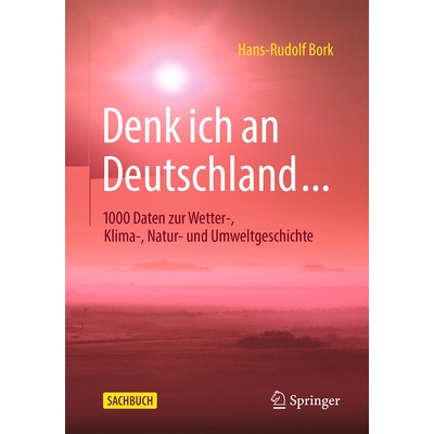 预订 Denk ich an Deutschland... 1000 Daten zur Wetter-, Klima-, Natur- und Umweltgeschichte 9783662716120
