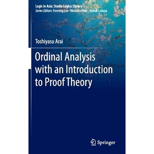 Ordinal Analysis with an Introduction to Proof Theory 序数分析与证明理论导论: 9789811564581