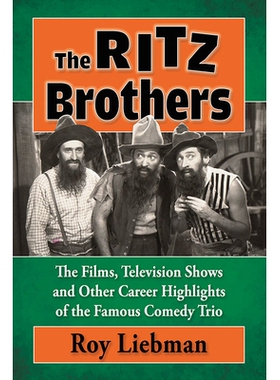 预订 The Ritz Brothers: The Films, Television Shows and Other Career Highlights of the Famous Comedy Trio 丽兹兄弟：*喜