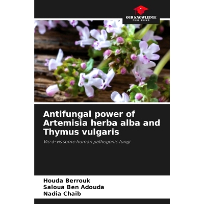 预订 Antifungal power of Artemisia herba alba and Thymus vulgaris: 9786207664672