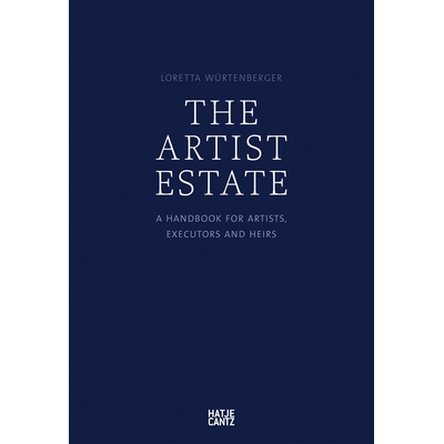 预订 The Artist’s Estate: A Handbook for Artists, Executors, and Heirs 艺术家资产：艺术家，执行人和继承人手册: 97837757