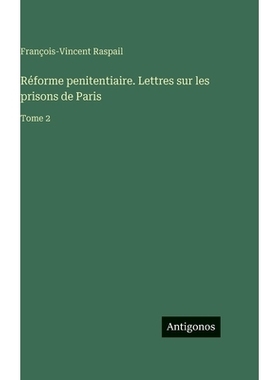预订 Réforme penitentiaire. Lettres sur les prisons de Paris: Tome 2: 9783386074155