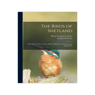 [预订]The Birds of Shetland: With Observations on Their Habits, Migration, and Occasional Appearance 9781013513961