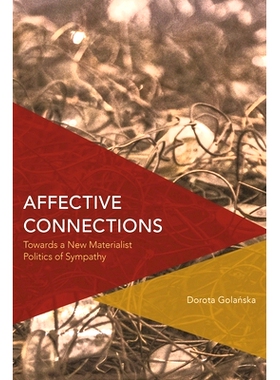 预订 Affective Connections: Towards a New Materialist Politics of Sympathy 情感联系：迈向新的唯物主义同情政治: 978178348