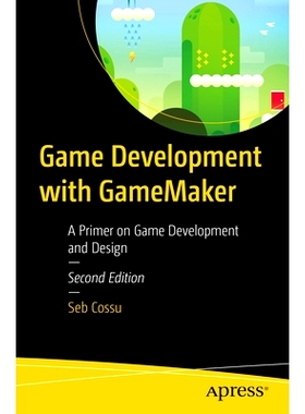 预订 Game Development with GameMaker: A Primer on Game Development and Design 使用 GameMaker 进行游戏开发：游戏开发与设