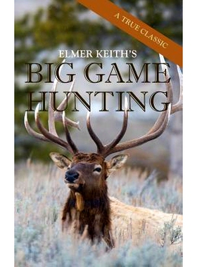 预订 Elmer Keith’s Big Game Hunting: 9781626545748